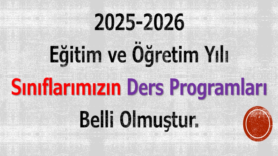 2025-2026 Eğitim - Öğretim yılı 5, 6, 7 ve 8. sınıf öğrencilerimizin Ders Programları belli olmuştur.